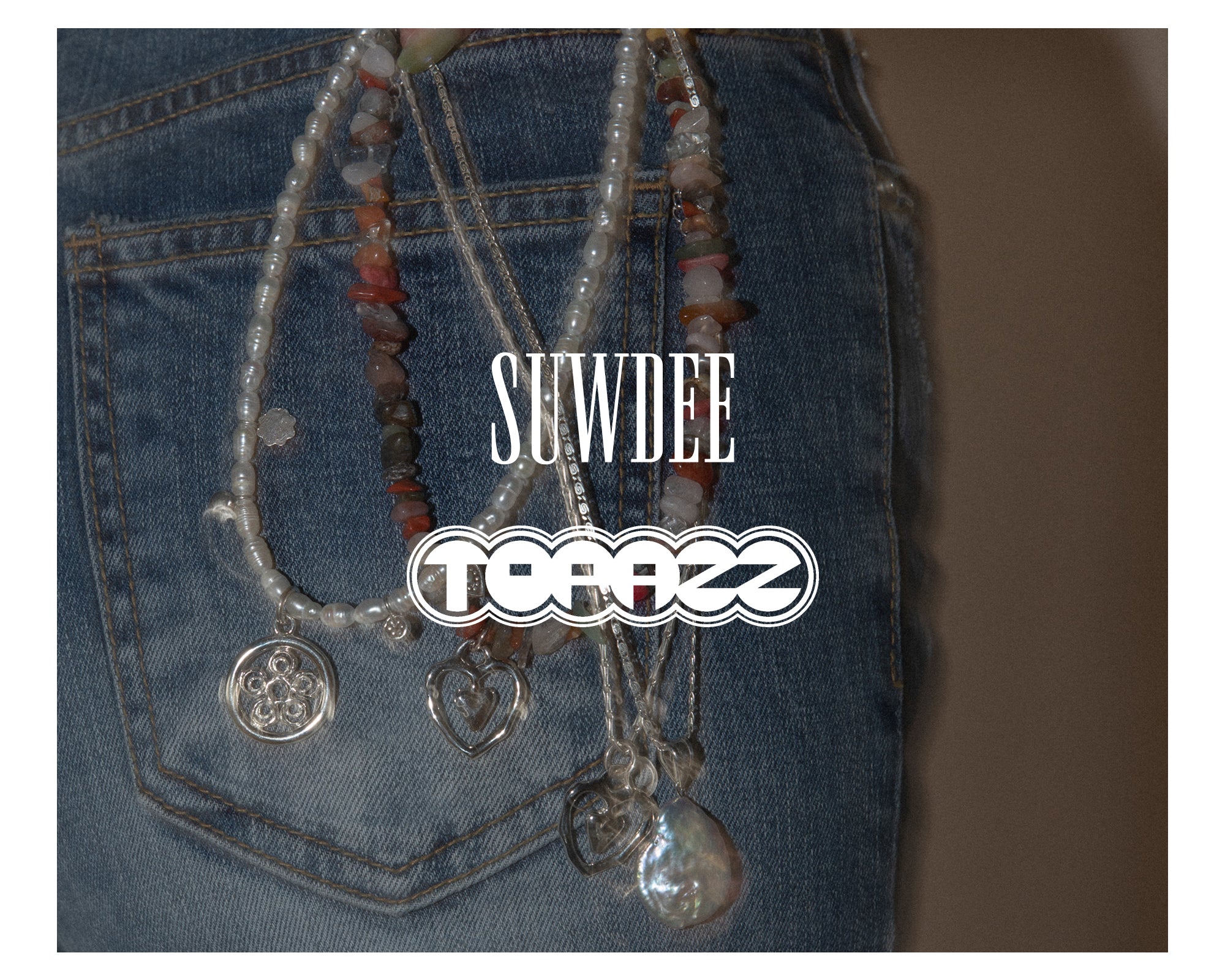 SUWDEE × TOPAZZ